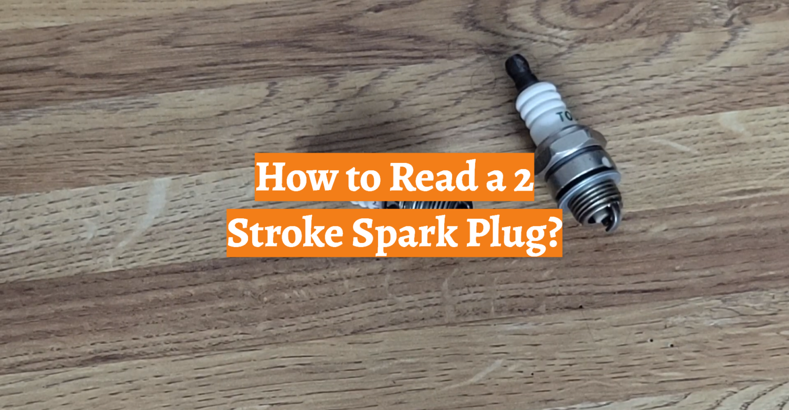 How to Read a 2 Stroke Spark Plug? CarProfy
